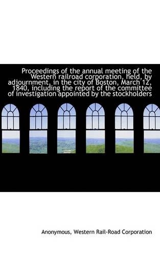 Proceedings of the Annual Meeting of the Western Railroad Corporation, Held, by Adjournment, in the