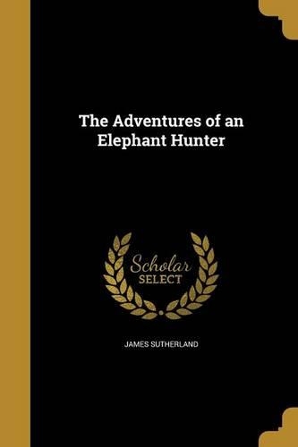The Adventures of an Elephant Hunter