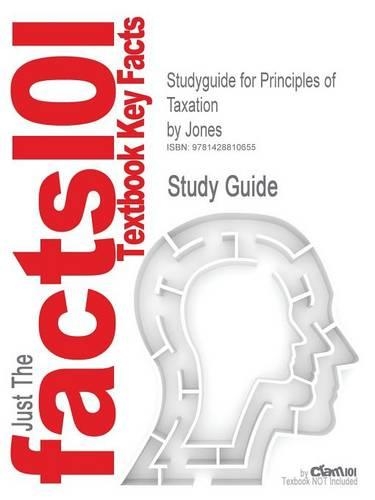 Studyguide for Principles of Taxation by Jones, ISBN 9780072866513