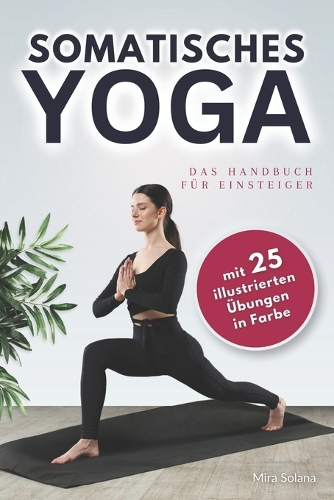 Somatisches Yoga - das Handbuch für Einsteiger