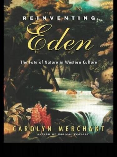 Reinventing Eden: The Fate of Nature in Western Culture