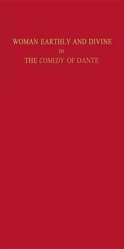 Woman Earthly and Divine in the Comedy of Dante