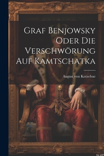 Graf Benjowsky oder die Verschwörung auf Kamtschatka
