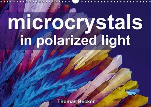 Microcrystals in Polarized Light 2017: The Universe of Microcrystals(Calvendo Science)