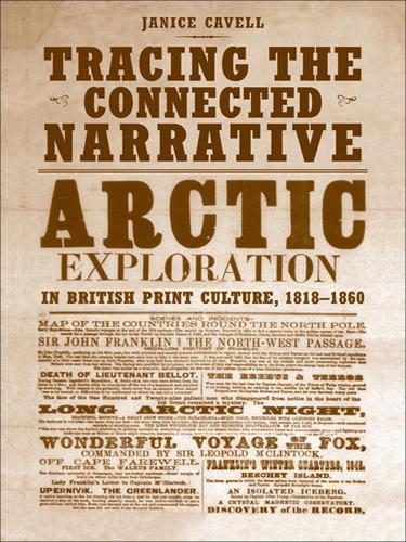 Tracing the Connected Narrative: Arctic Exploration in British Print Culture, 1818-1860(Studies in Book and Print Culture)