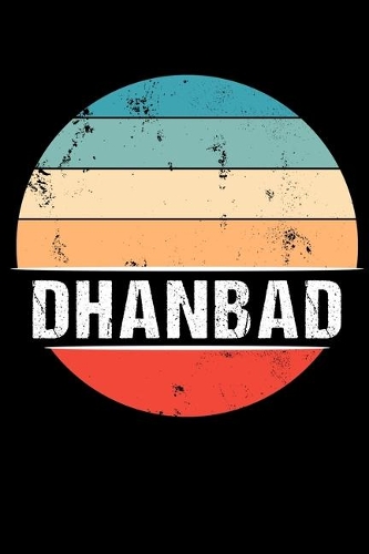 Dhanbad: 100 Pages 6 'x 9' - College Ruled Paper Journal Manuscript - Planner - Scratchbook - Diary
