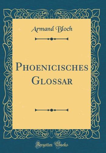 Phoenicisches Glossar (Classic Reprint)