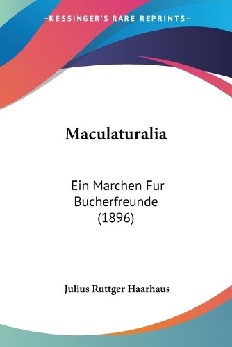 Maculaturalia: Ein Marchen Fur Bucherfreunde (1896)