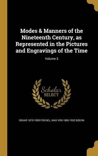 Modes & Manners of the Nineteenth Century, as Represented in the Pictures and Engravings of the Time; Volume 3