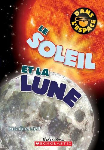 Dans l'Espace: Le Soleil Et La Lune