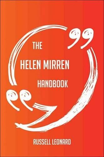 The Helen Mirren Handbook - Everything You Need to Know about Helen Mirren