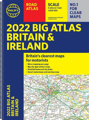 2022 Philip's Big Road Atlas Britain and Ireland: (A3 Spiral binding)(Philip's Road Atlases)