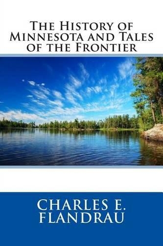 The History of Minnesota and Tales of the Frontier