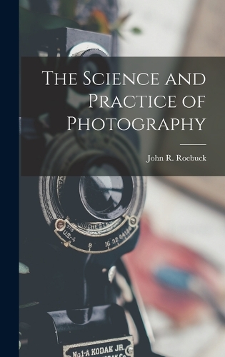 The Science and Practice of Photography