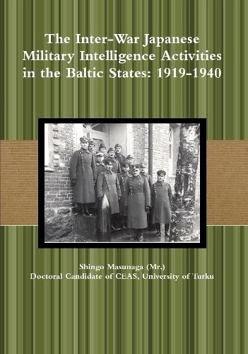 The Inter-War Japanese Military Intelligence Activities in the Baltic States: 1919-1940