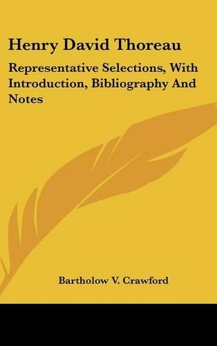 Henry David Thoreau: Representative Selections, with Introduction, Bibliography and Notes