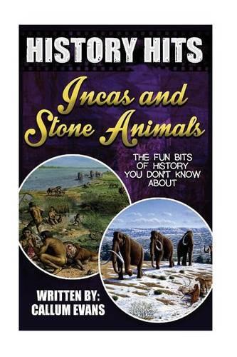 The Fun Bits of History You Don't Know about Incas and Stone Age Animals