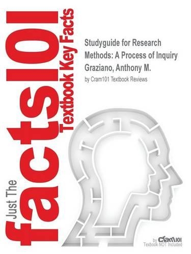 Studyguide for Research Methods: A Process of Inquiry by Graziano, Anthony M., ISBN 9780205900923