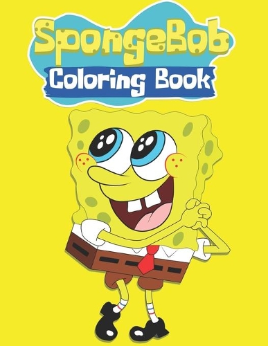 spongebob coloring book: Unofficial SpongeBob SquarePants and Friends COLORING BOOK for Kids and Adults 25 high quality illustrations -Volume - 1 (8.5 x 11)