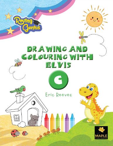 Drawing and Colouring with Elvis – C: (3 Drawing and Colouring with Elvis)