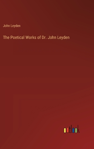 The Poetical Works of Dr. John Leyden
