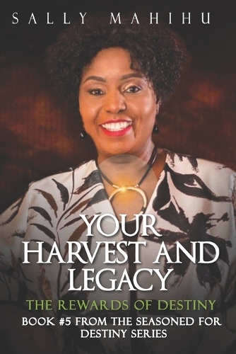 Your Harvests and Legacy