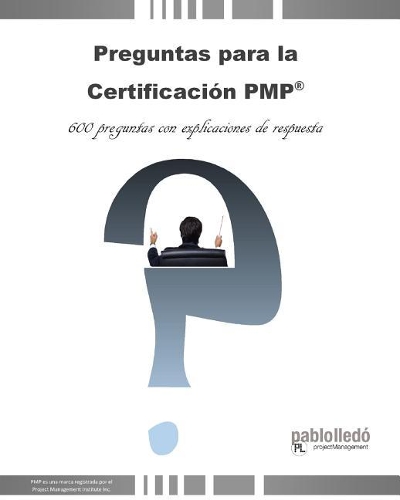 Preguntas Para La Certificacion Pmp: 600 Preguntas Con Explicaciones de Respuesta