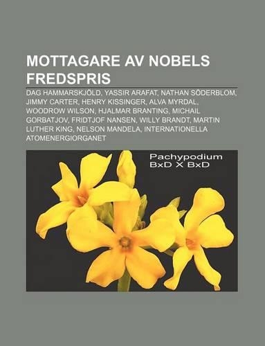 Mottagare AV Nobels Fredspris: Dag Hammarskjold, Yassir Arafat, Nathan Soderblom, Jimmy Carter, Henry Kissinger, Alva Myrdal, Woodrow Wilson