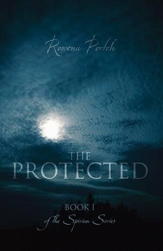 The Protected: Book I of the Spirian Series