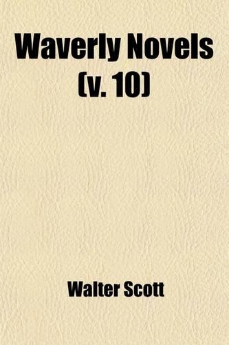 Waverly Novels (Volume 10); Woodstock. Chronicles of the Canongate Introductory the Highland Widow. the Two Drovers. the Surgeon's Daughter