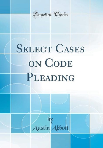 Select Cases on Code Pleading (Classic Reprint)