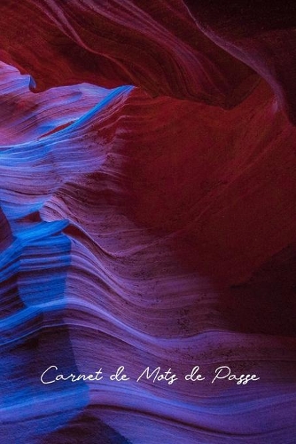 Carnet de Mots de Passe: Idéal pour les personnes âgées et celles qui ont plusieurs comptes, ce carnet de mots de passe Internet vous aide à faire le suivi de tous vos mots (1 Couverture Grand Canyon Violet)