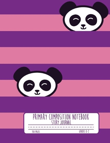 Primary Composition Notebook Story Journal: Cute Panda Notebook with Picture Space and Handwriting Practice Paper for Kids in Kindergarten, First and Second Grade, 100 Blank Writing Pages with