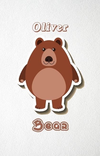 Oliver Bear A5 Lined Notebook 110 Pages: Funny Blank Journal For Wide Animal Nature Lover Zoo Relative Family Baby First Last Name. Unique Student Teacher Scrapbook/ Composition Great For H