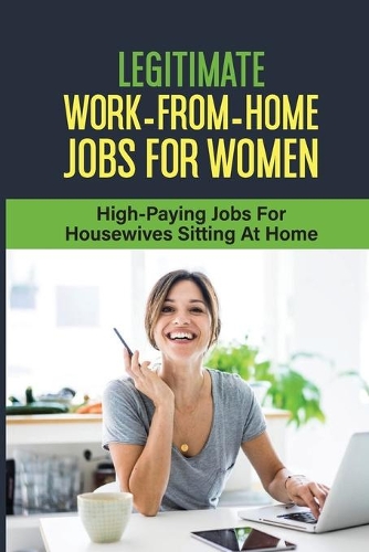 Legitimate Work-From-Home Jobs For Women: High-Paying Jobs For Housewives Sitting At Home: Work From Home Jobs For Housewives