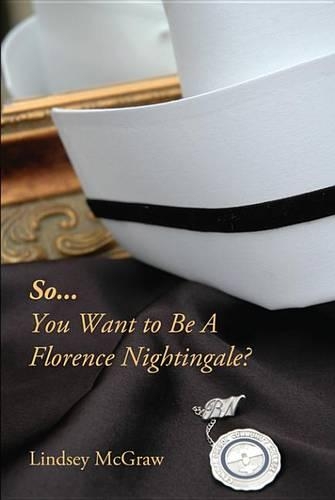 So You Want to Be a Florence Nightingale
