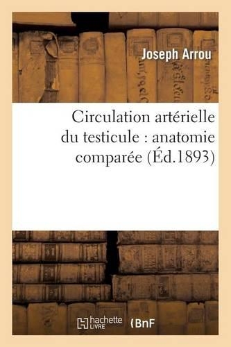 Circulation Artérielle Du Testicule: Anatomie Comparée: (Sciences)