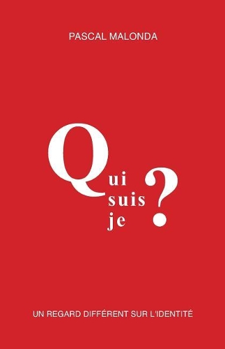 Qui Suis-Je ?: Un Regard Diff?rent Sur l'Identit?