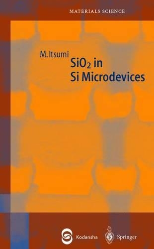 SiO2 in Si Microdevices: (56 Springer Series in Materials Science)