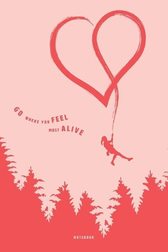 Go where you feel most alive