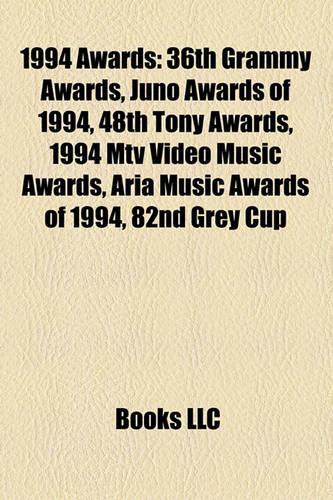1994 Awards: 1994 Film Awards, 1994 Music Awards, 1994 Television Awards, 67th Academy Awards, 36th Grammy Awards, Juno Awards of 1994