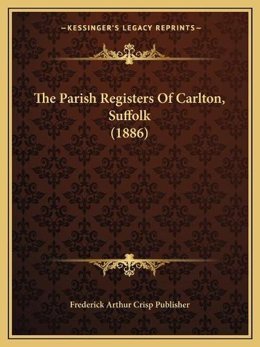 The Parish Registers Of Carlton, Suffolk (1886)