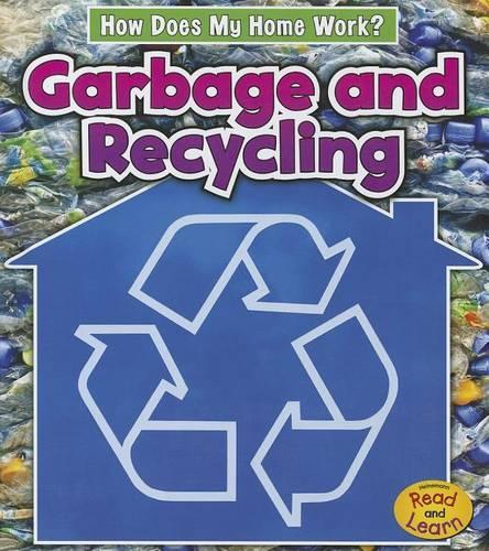 Garbage and Recycling: (How Does My Home Work?)