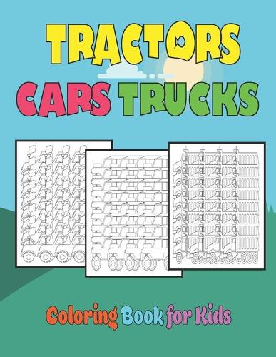 Tractors Cars Trucks Coloring Book for Kids