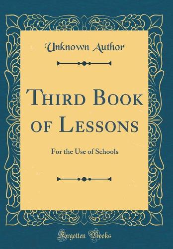 Third Book of Lessons: For the Use of Schools (Classic Reprint)