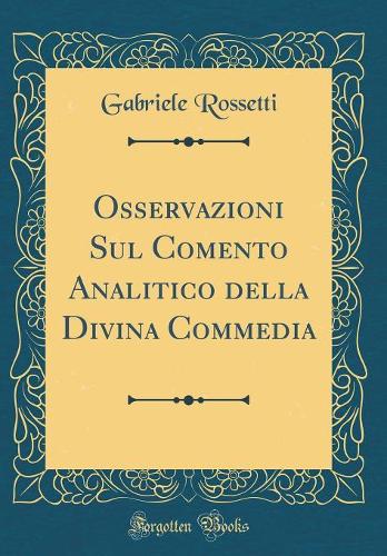 Osservazioni Sul Comento Analitico della Divina Commedia (Classic Reprint)