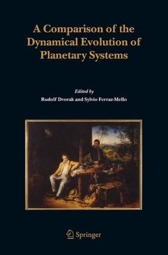 A Comparison of the Dynamical Evolution of Planetary Systems: Proceedings of the Sixthe Alexander Von Humboldt Colloquium on Celestial Mechanics, Bad Hofgastein (Austria), 21-27 March 2004