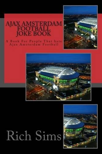 Ajax Amsterdam Football Joke Book: A Book For People That hate Ajax Amsterdam Football(Soccer Joke Book, L.L.C.)