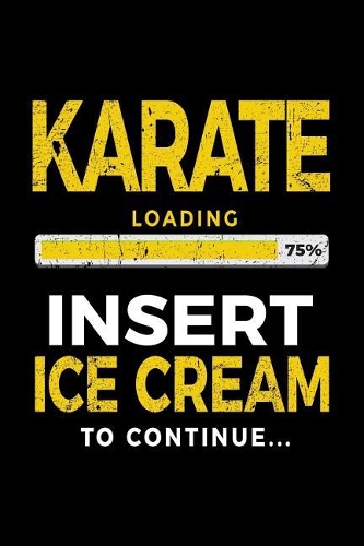 Karate Loading 75% Insert Ice Cream To Continue: Writing Journal Notebook