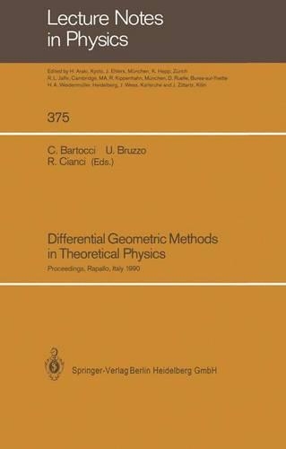 Differential Geometric Methods in Theoretical Physics: Proceedings of the 19th International Conference Held in Rapallo, Italy, 19–24 June 1990(375 Lecture Notes in Physics)
